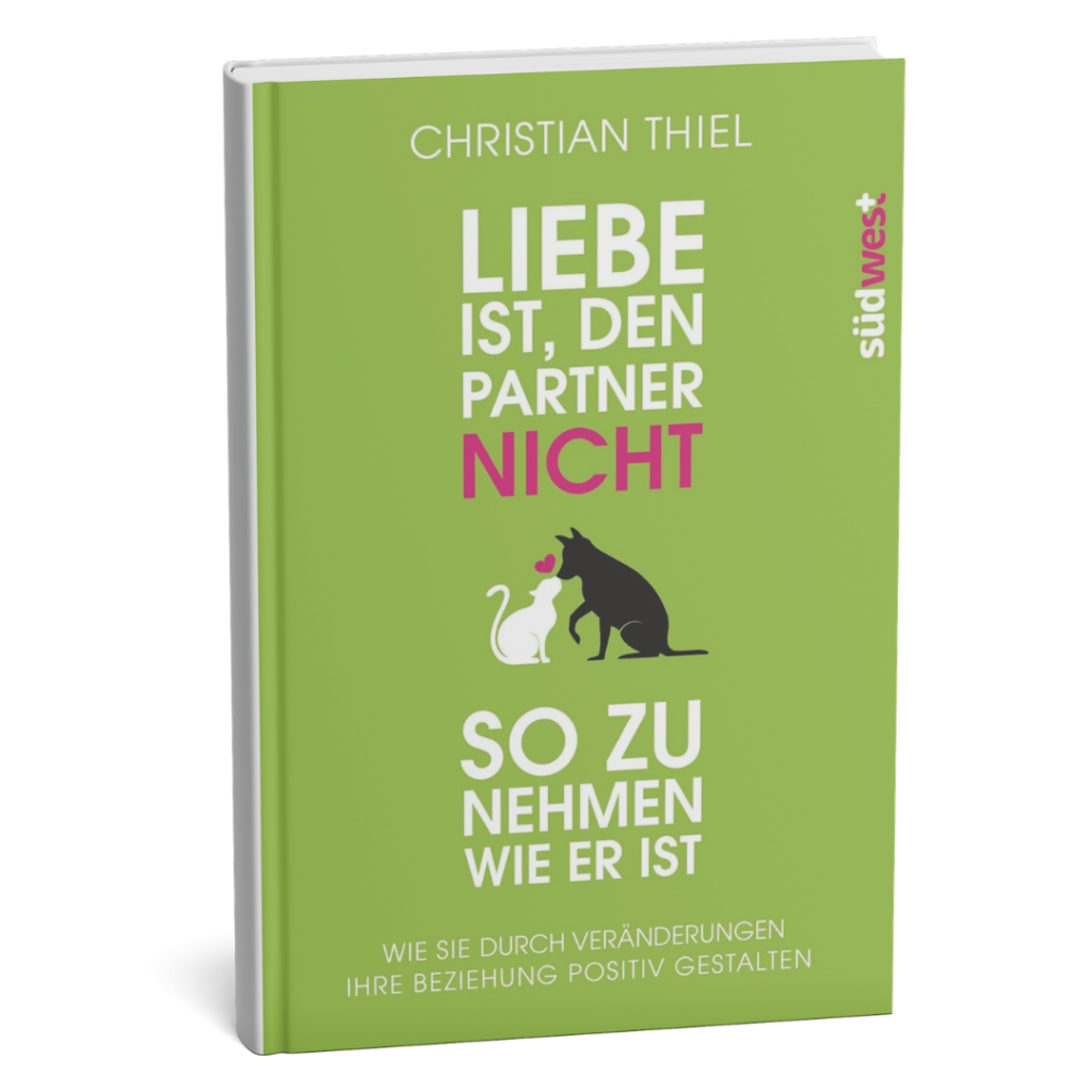 Christian Thiel Liebe ist, den Partner nicht so zu nehmen, wie er ist